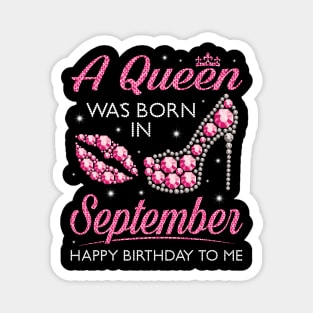 A Queen Was Born In September Happy Birthday To Me Nana Mommy Aunt Sister Cousin Wife Daughter Magnet