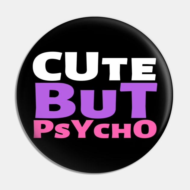 Cute But Psycho Funny Adorable Cutee Type Design Pin by Salam Hadi