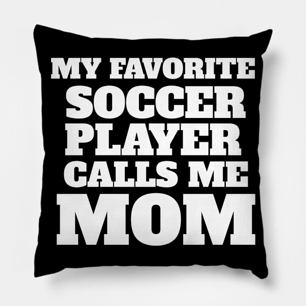 My Favorite Soccer Player Calls Me Mom Pillow by fromherotozero