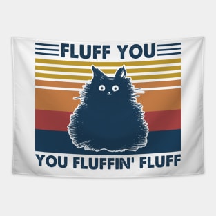 Cat Fluff You You Fluffin' Fluff Vintage Shirt Funny Cat Kitten Lover Gift Tapestry