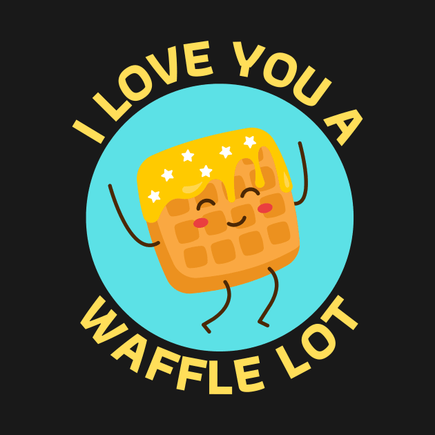 I Love You A Waffle Lot | Waffle Pun by Allthingspunny