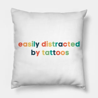 Easily Distracted By Tattoos Pillow