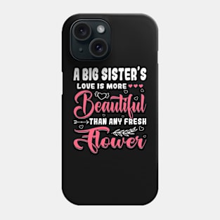 A Big Sister's Love Beautiful Than Any Flower Mother's Day Phone Case