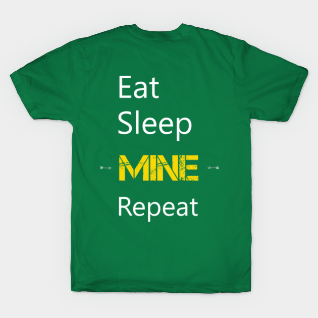 Disover Eat Sleep Mine Repeat - Mining - T-Shirt