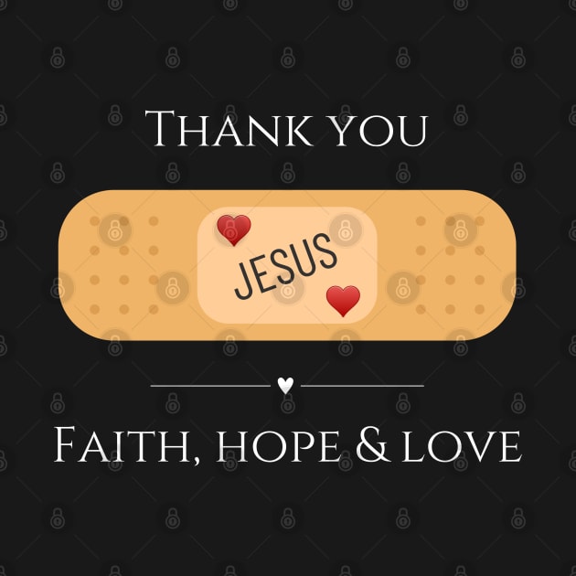 Thank you Jesus,  faith hope and love by Bailamor