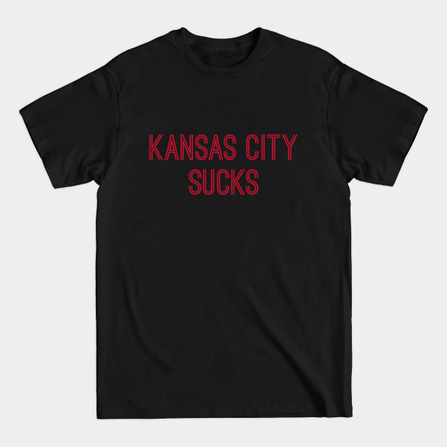 Disover Kansas City Sucks (Red Text) - Kansas City Sucks - T-Shirt