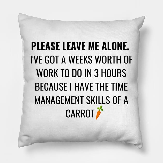 no time management Pillow by vickykuprewicz