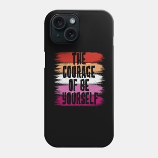 The Courage Of Be Yourself, Lesbian Flag Phone Case