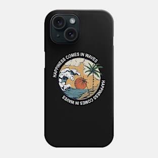 Happiness Comes in Waves, Summer Graphic, Beach Phone Case