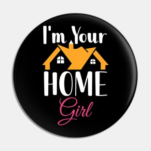 I'm Your Home Girl Pin