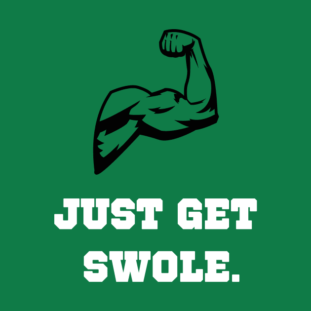 Just Get Swole Workout Shirt by TheFireInsideTeeShop