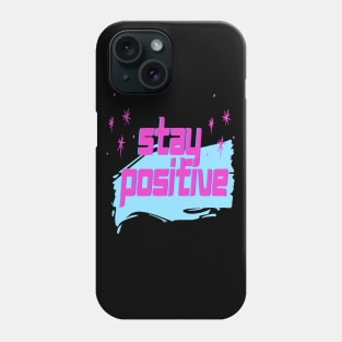 Motivational Slogan - Stay positive Phone Case