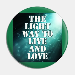 Light Way to Live & Love Pin