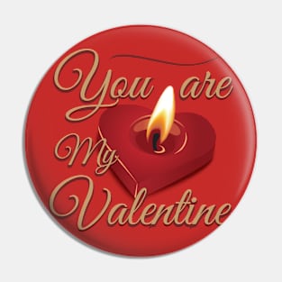 You are my Valentine Pin