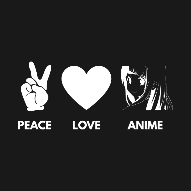 Peace Love Anime by BloodLine