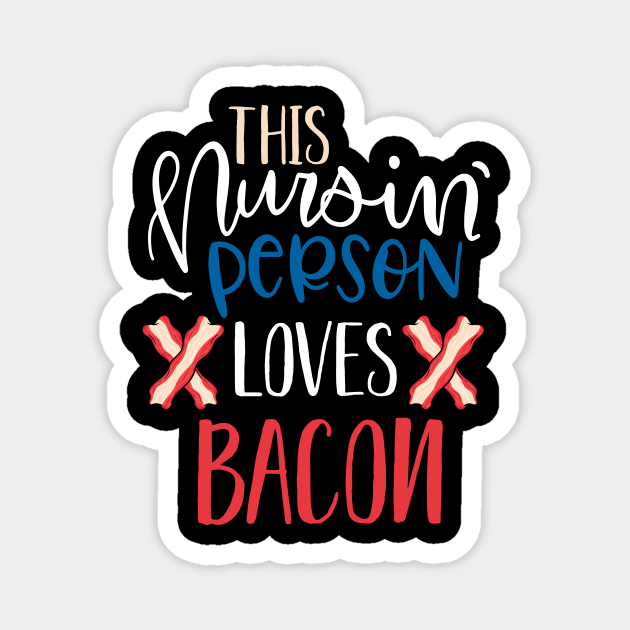 This nursing person loves bacon funny halloween gift for nurses Magnet by BadDesignCo