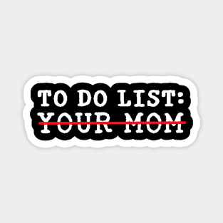 To Do List Your Mom Meme Magnet