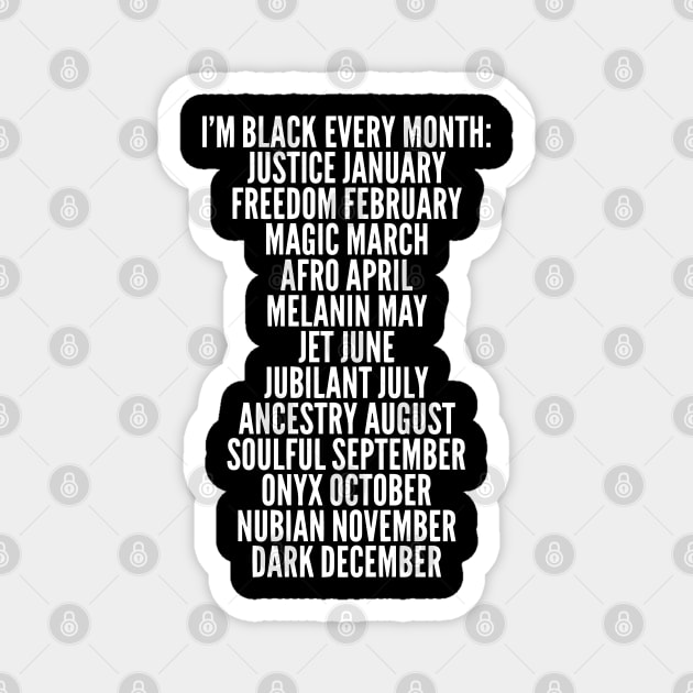 I'm Black Every Month, Black History, Black Lives Matter Magnet by UrbanLifeApparel