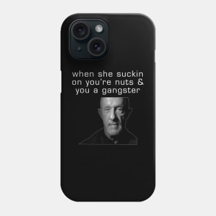 When She Suckin On Youre Nuts And You A Gangster Phone Case