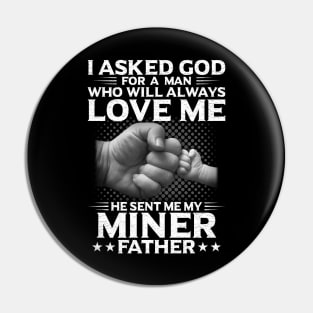 I Asked God For A Woman He Send Me My Miner Father Pin