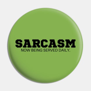 Sarcasm now being served daily  T-Shirt - Funny Slogan, SARCASMTEE, FUNNYTEE, Pin