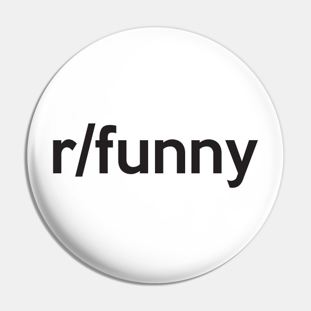 r/funny - Reddit - Pin | TeePublic r/funny - Reddit - Pin | TeePublic