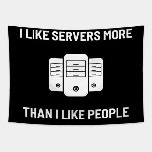 I Like Servers More Than I Like People Tapestry