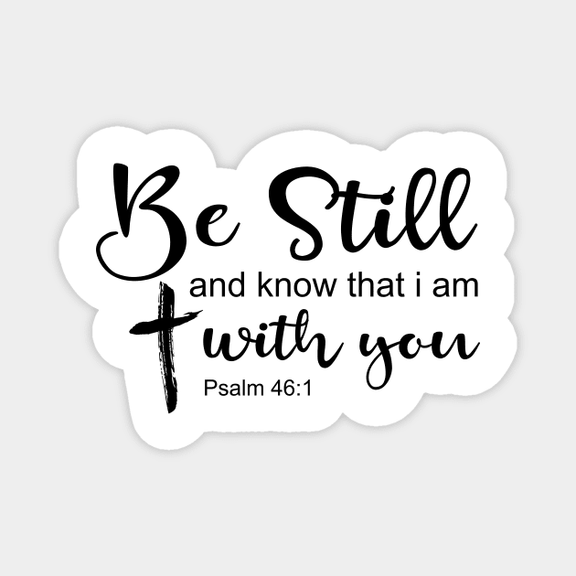 Be still and know that i am with you Magnet by TEEPHILIC
