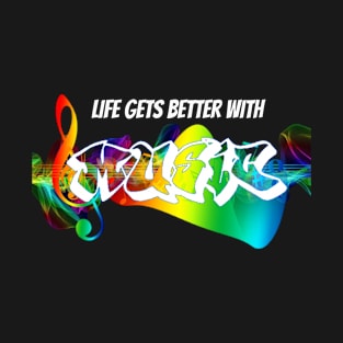 Life Gets Better with Music T-Shirt