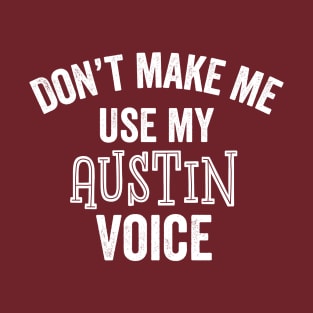 Funny Austin Voice Texas Texan Southern Cowboy Accent Gift T-Shirt