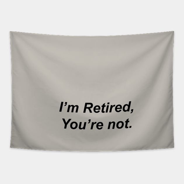 I’m Retired You are Not Tapestry by Souna's Store