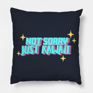 Not Sorry Just Kawaii Pillow