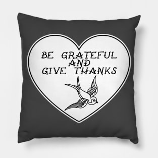 Be Grateful And Give Thanks Pillow