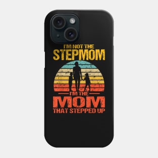 I'M Not The Stepmom I'M The Mom That Stepped Up Vintage Phone Case