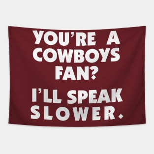 Cowboys Fan? I'll Speak Slower Tapestry