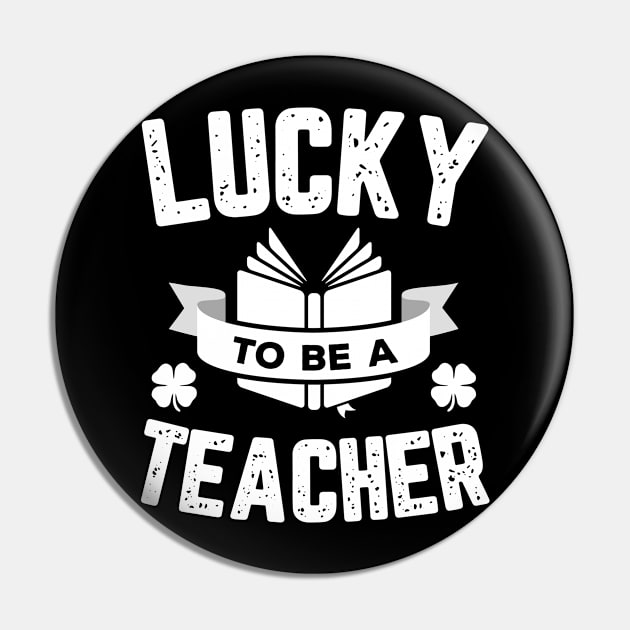 Lucky To Be A Teacher St Patricks Day Pin by trendingoriginals