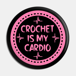 Crochet Is My Cardio Pin