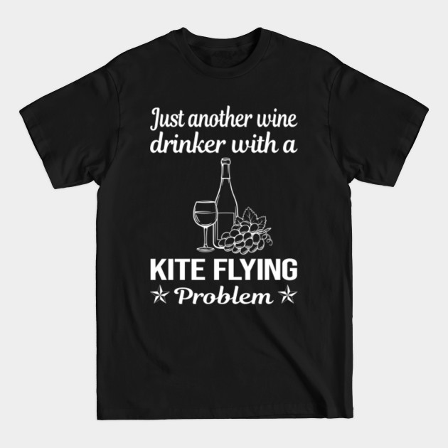 Funny Wine Drinker Kite Flying - Kite Flying - T-Shirt