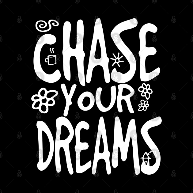 Chase your Dreams by Scofano