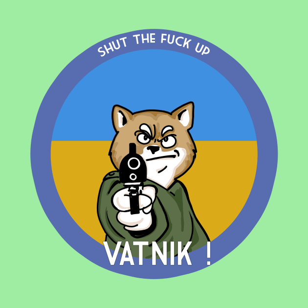 Shut Up Vatnik by Malle Folle