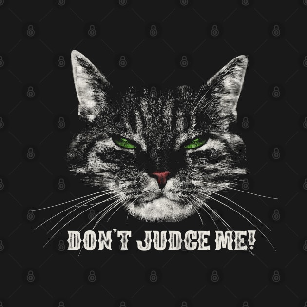 Don't Judge Me Cat by Alema Art