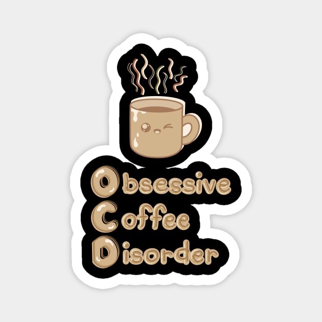 OCD (Obsessive Coffee Disorder) Cute Logo Design - Chocolate Coffee Magnet by Al-loony