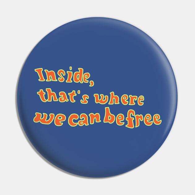 Inside, that's where we can be free Pin by futuremeloves.me