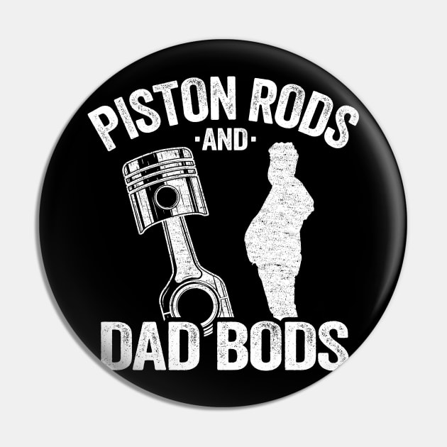 Piston Rods And Dad Bods Funny Mechanic Pin by Kuehni