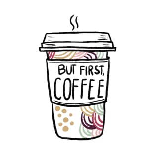 But First Coffee T-Shirt