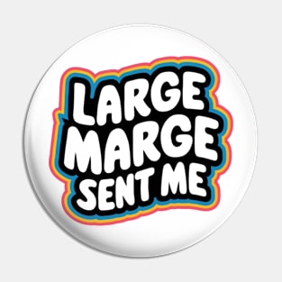 Large Marge Sent Me Pin