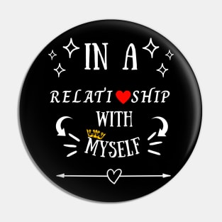 In a relationship with myself; Happy Valentine's Day Pin