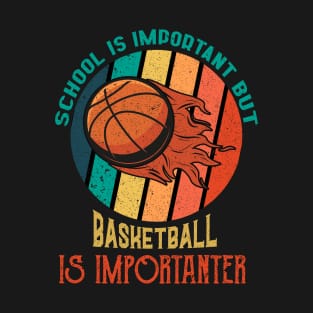 School Is Important But Basketball Is Importanter,RETRO VINTAGE BASKETBALL T-Shirt