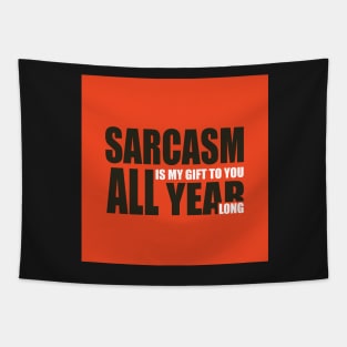 Sarcasm is my gift to you all year long Tapestry