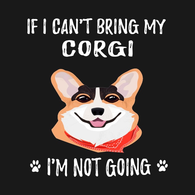 If I Can't Bring My Corgi I'm Not Going (201) by Drakes